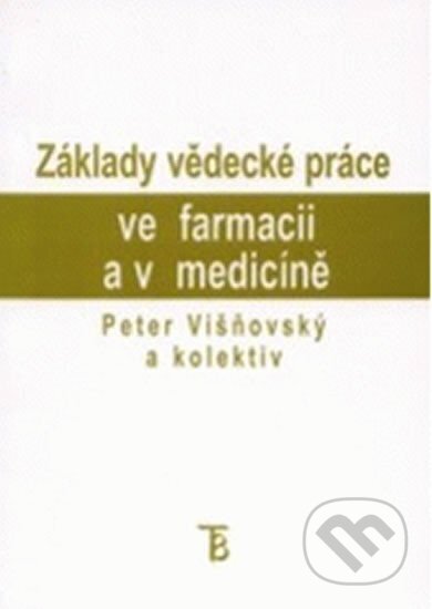 Základy vědecké práce ve farmacii a v medicině - Peter Višňovský, Karolinum, 2001