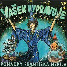 Vašek vypravuje pohádky Františka Nepila - František Nepil,Zdeněk Rytíř,Donovan Phillips Leitch,Pearl King,Dave Bartholomew, Supraphon, 2013