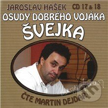Osudy dobrého vojáka Švejka (CD 17 & 18) - Jaroslav Hašek,Dimitrij Dudík, Popron music, 2010