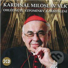 Ohlédnutí, vzpomínky a zamyšlení - Kardinál Miloslav Vlk, Popron music, 2016