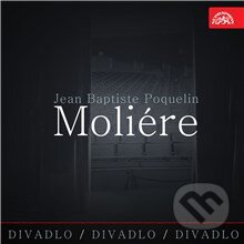 Divadlo, divadlo, divadlo - Jean Baptiste Poquelin Moliére - Jean Baptiste Poquelin Moliére, Supraphon, 2014