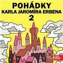 Pohádky Karla Jaromíra Erbena 2 - Karel Jaromír Erben,Josef Svoboda,Jiří Horčička, Supraphon, 2015
