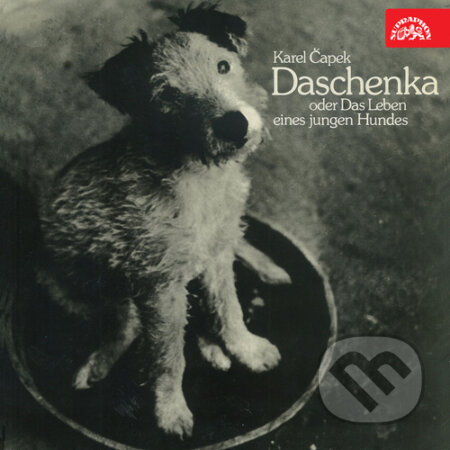 Daschenka oder das Leben eines jungen Hundes - Karel Čapek, Supraphon, 2016