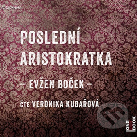 Poslední Aristokratka - Evžen Boček, OneHotBook, 2014