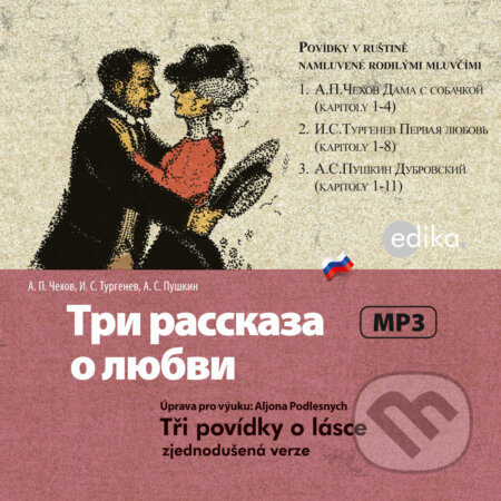 Tři povídky o lásce (RUS) - Alexandr Sergejevič Puškin,Ivan Sergejevič Turgeněv,Anton Pavlovič Čechov, Edika, 2015