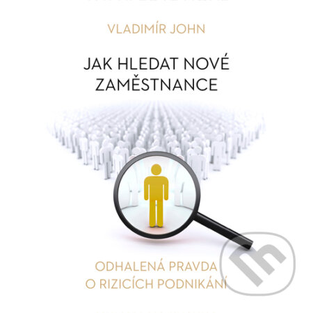 Jak hledat nové zaměstnance - Vladimír John, Meriglobe Advisory House, 2016