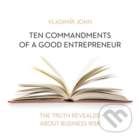 Ten commandments of a good entrepreneur (EN) - Vladimír John, Meriglobe Advisory House, 2016