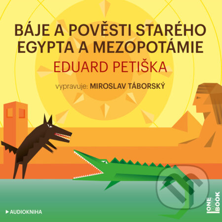 Báje a pověsti starého  Egypta a Mezopotámie - Eduard Petiška, OneHotBook, 2016