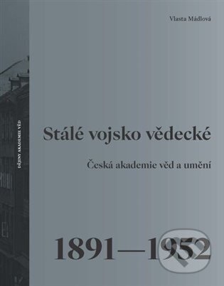 Stálé vojsko vědecké - Vlasta Mádlová, Academia, 2024