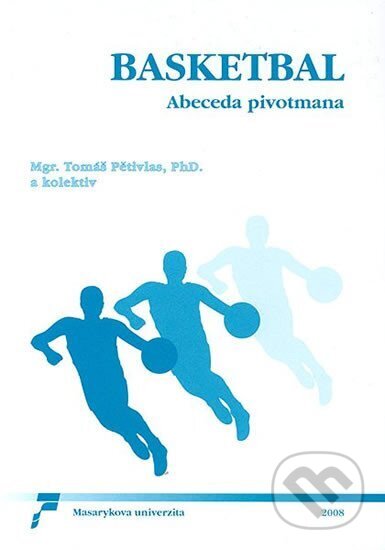 Kniha: Basketbal: Abeceda pivotmana (Muni Press)