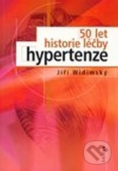 Kniha: 50 let historie léčby hypertenze (Jiří Widimský)