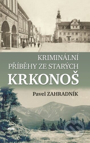 Kriminální příběhy ze starých Krkonoš - Pavel Zahradník, Víkend, 2024