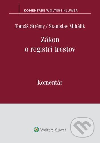 Zákon o registri trestov - Tomáš Strémy, Stanislav Mihálik, Wolters Kluwer, 2024