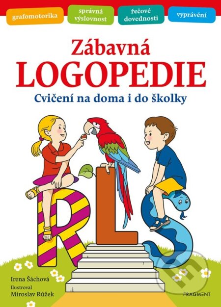 Zábavná logopedie - Irena Šáchová, Miroslav Růžek (ilustrátor), Nakladatelství Fragment, 2024