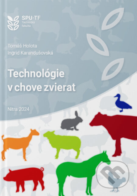 Technológie v chove zvierat - Tomáš Holota, Ingrid Karandušovská, Slovenská poľnohospodárska univerzita v Nitre, 2024