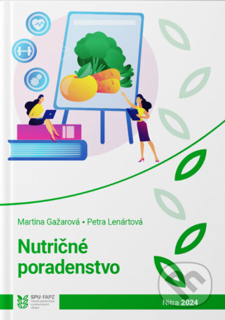 Nutričné poradenstvo - Martina Gažarová, Petra Lenártová, Slovenská poľnohospodárska univerzita v Nitre, 2024