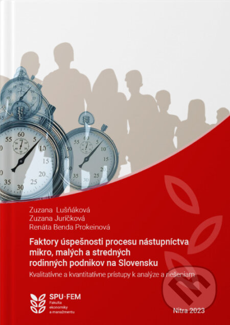 Faktory úspešnosti procesu nástupníctva mikro, malých a stredných rodinných podnikov na Slovensku - Zuzana Lušňáková a kolektív, Slovenská poľnohospodárska univerzita v Nitre, 2023