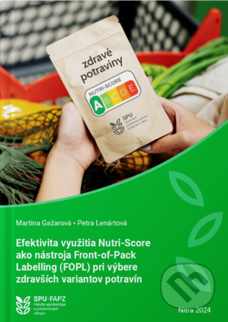 Efektivita využitia Nutri -Score ako nástroja Front-of-Pack Labelling (FOPL) pri výbere zdravších variantov potravín - Martina Gažarová, Petra Lenártová, Slovenská poľnohospodárska univerzita v Nitre, 2024