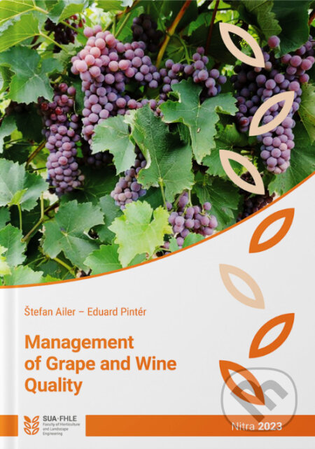 Management of Grape and Wine Quality - Štefan Ailer, Eduard Pintér, Slovenská poľnohospodárska univerzita v Nitre, 2023