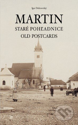 Martin - Staré pohľadnice / Old postcards - Igor Dobrovolný, Dobrovolný a synovia, 2024