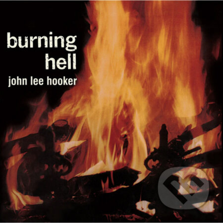 Hudobné CD: John Lee Hooker: Burning Hell (Hudobné albumy). Hudobné albumy, 2024