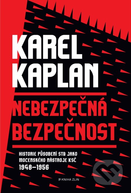 Nebezpečná bezpečnost - Karel Kaplan, Kniha Zlín, 2021