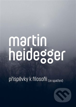 Příspěvky k filosofii (Ze spatření) - Martin Heidegger, Togga, 2024