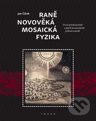 Raně novověká mosaická fyzika - Jan Čížek, Togga, 2024