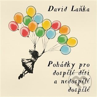 Pohádky pro dospělé děti a nedospělé dospělé - David Laňka, Tympanum, 2024