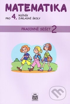 Matematika pro 4. ročník základní školy - Pracovní sešit 2 - Ladislava Eiblová, SPN - pedagogické nakladatelství, 2010