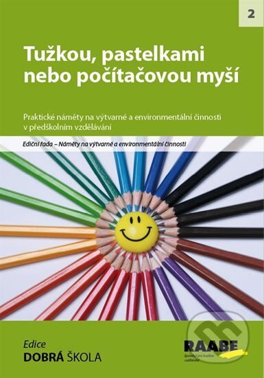 Tužkou, pastelkami nebo počítačovou myší - Karla Cikánová, Raabe, 2014