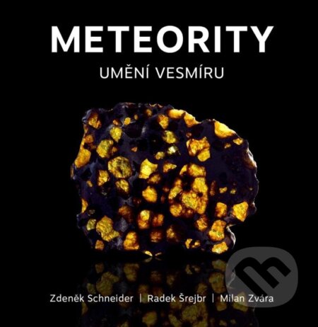 Meteority: Umění vesmíru - Zdeněk Schneider, Radek Šrejbr, Milan Zvára, Universum, 2024