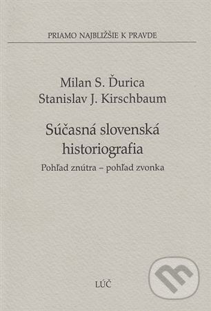Súčasná slovenská histografia - Milan S. Ďurica, Lúč, 2011