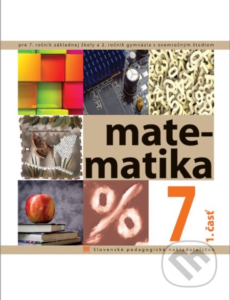 Kniha: Matematika pre 7. ročník ZŠ - 1. časť (Ivan Teplička, Ondrej Šedivý a Soňa Čeretková). SPN - Mladé letá, 2022