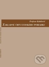 Základné črty ľudského poriadku - Tomislav Poglajen Kolakovič, Vydavateľstvo Michala Vaška, 2016