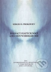 Dvanáct svatých nocí a duchovní hierarchie - Sergej O. Prokofjev, Anthroposofická společnost, 2016
