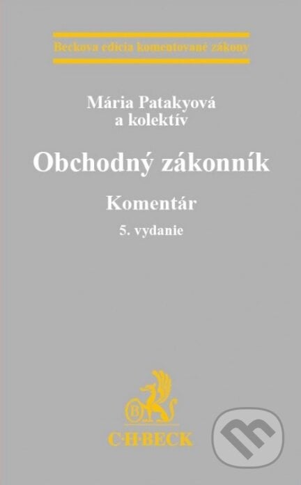 Obchodný zákonník. Komentár - Mária Patakyová a kolektív, C. H. Beck SK, 2016