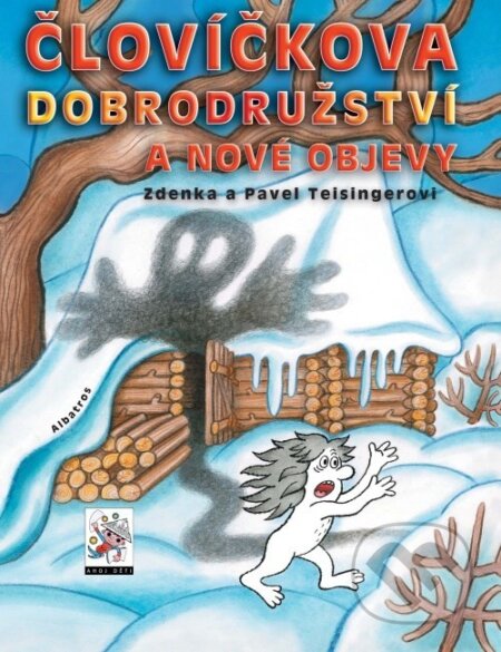 Človíčkova dobrodružství a nové objevy - Pavel Teisinger, Zdenka Teisingerová, Albatros CZ, 2008