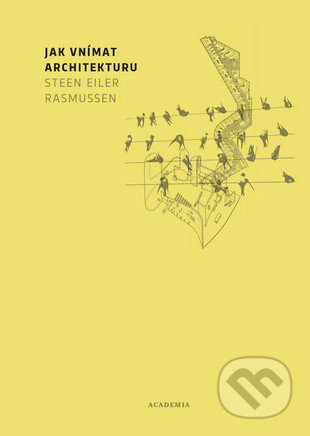 Jak vnímat architekturu - Steen Eiler Rasmussen, Academia, 2016