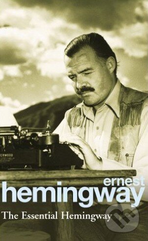 The Essential Hemingway - Ernest Hemingway - kniha z kategorie Beletrie