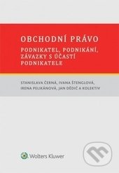 Obchodní právo - Stanislava Černá, Ivana Štenglová, Irena Pelikánová, Jan Dědič, Wolters Kluwer ČR, 2016