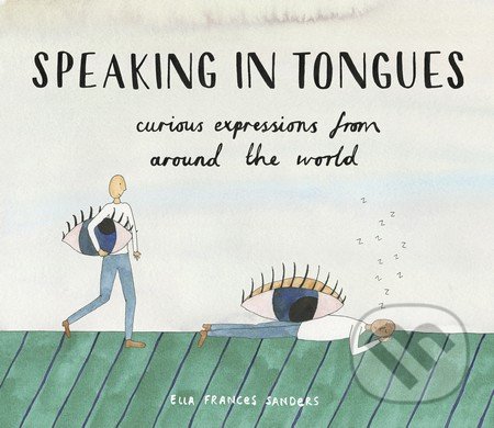 Speaking in Tongues - Ella Frances Sanders, Square, 2016