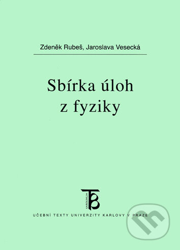 Sbírka úloh z fyziky - Zdeněk Rubeš, Univerzita Karlova v Praze, 2016