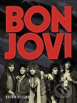 Bon Jovi - Bryan Reesman, Edice knihy Omega, 2017