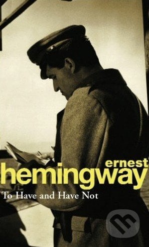 To Have and Have Not - Ernest Hemingway, Arrow Books, 1994
