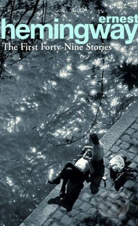 The First Forty-Nine Stories - Ernest Hemingway - kniha z kategorie Společenská beletrie