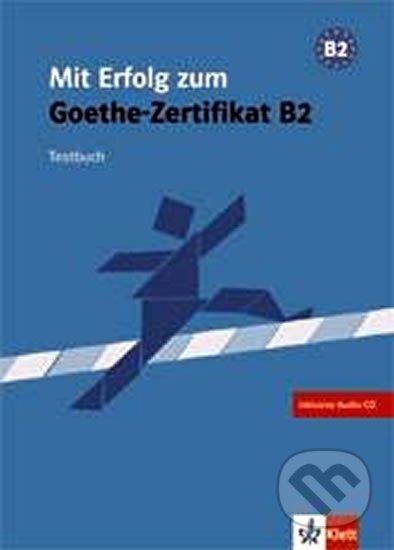 Mit Erfolg zum Goethe-Zertifikat B2 - kniha testů + CD - B. Hutz-Bauer, R. Wagner, Klett, 2011