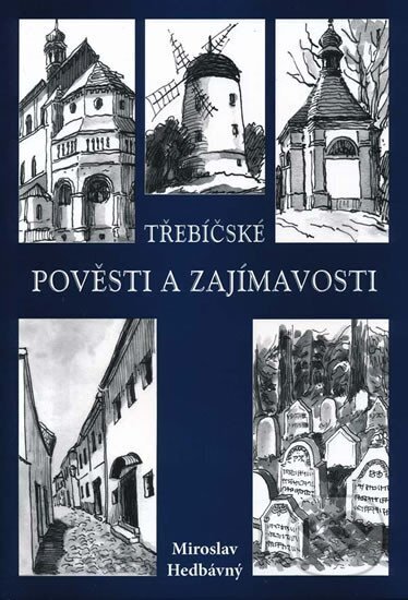 Třebíčské pověsti a zajímavosti - Miroslav Hedbávný, Akcent, 2015