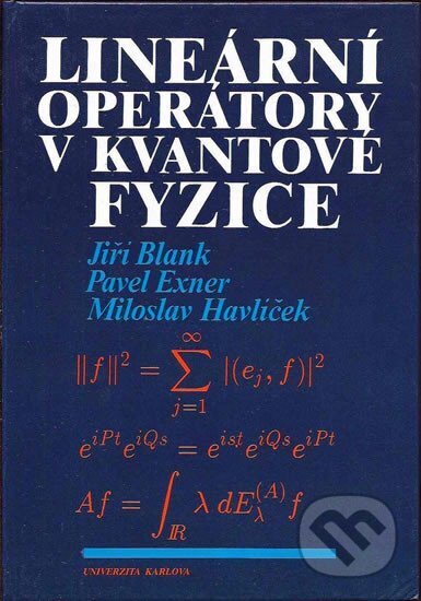 Lineární operátory v kvantové fyzice - Miloslav Havlíček, Pavel Ener, Jiří Blank, Karolinum, 1993