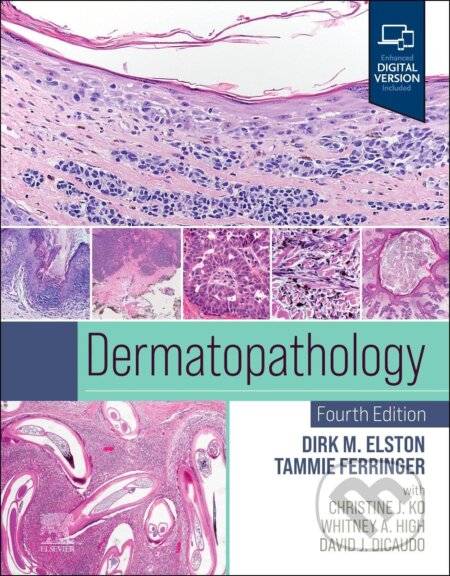 Dermatopathology - Christine Ko, David J. DiCaudo, Dirk M. Elston, Tammie Ferringer, Whitney A. High, Elsevier Science, 2024